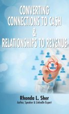 Converting Connections to Ca$h & Relationships to Revenue