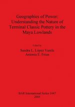 Geographies of Power: Understanding the Nature of Terminal Classic Pottery in the Maya Lowlands