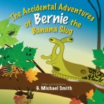 Accidental Adventures of Bernie the Banana Slug