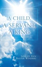 Child, a Servant, a King