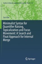 Minimalist Syntax for Quantifier Raising, Topicalization and Focus Movement: A Search and Float Approach for Internal Merge