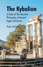 Kybalion A Study of The Hermetic Philosophy of Ancient Egypt and Greece