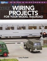 Wiring Projects for Your Model Railroad: Wiring & Electronics