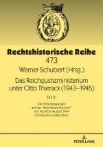 Das Reichsjustizministerium Unter Otto Thierack (1943-1945)