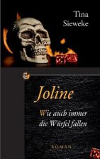 Joline. Wie auch immer die Wurfel fallen