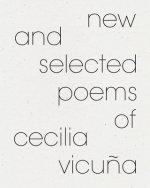 New and Selected Poems of Cecilia Vicu?a