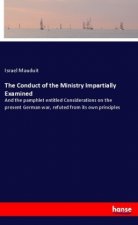 The Conduct of the Ministry Impartially Examined