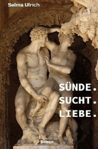 Sünde. Sucht. Liebe.