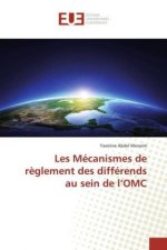 Les Mécanismes de règlement des différends au sein de l'OMC