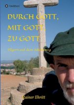 Durch Gott, mit Gott, zu Gott