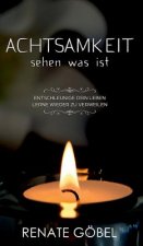 Achtsamkeit - sehen was ist