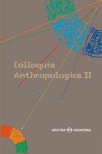 Colloquia Anthropologica II/ Kolokwia antropologiczne II. Problemy współczesnej antropologii społecznej