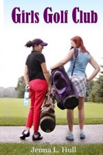 Girls Golf Club: Life and love, in and out of the rough.