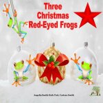 The Three Christmas Red-eyed Frogs