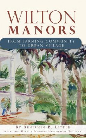 Wilton Manors: From Farming Community to Urban Village