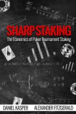 Sharp Staking: The Economics of Poker Tournament Staking