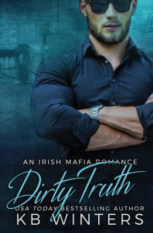 Dirty Truth: An Irish Mafia Romance