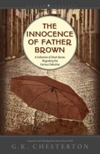 The Innocence of Father Brown: A Collection of Short Stories Regarding the Famous Detective