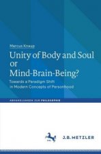 Unity of Body and Soul or Mind-Brain-Being?