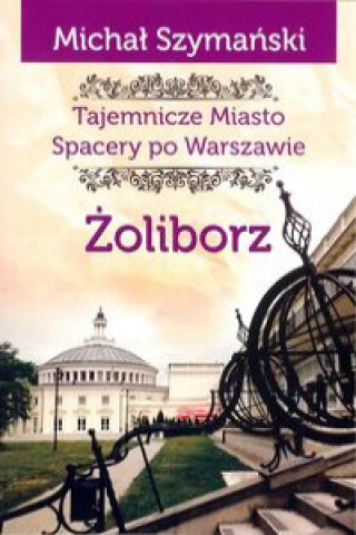 Żoliborz Tajemnicze miasto Spacery po Warszawie