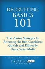 Recruiting Basics 101: Timesaving Strategies for Attracting the Best Candidates Quickly and Efficiently Using Social Media