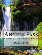 Angels Pass: Volume 2 -- The Blue Waterfall