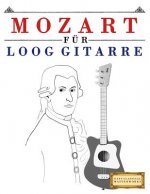 Mozart Für Loog Gitarre: 10 Leichte Stücke Für Loog Gitarre Anfänger Buch
