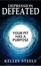 Depression Defeated: Your Pit Has a Purpose