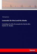 Leonardo Da Vinci and His Works