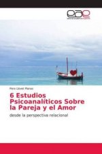 6 Estudios Psicoanaliticos Sobre la Pareja y el Amor