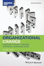 Organizational Change - Creating Change Through Strategic Communication, Second Edition