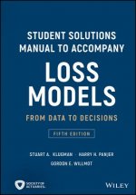Student Solutions Manual to Accompany Loss Models - From Data to Decisions, Fifth Edition