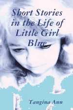 Short Stories In The Life of Little Girl Blue