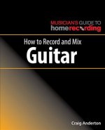 How to Record and Mix Guitar