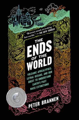 The Ends of the World: Volcanic Apocalypses, Lethal Oceans, and Our Quest to Understand Earth's Past Mass Extinctions