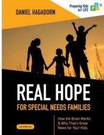 Real Hope for Special Needs Families: How the brain works and why that's great news for your kids