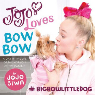 Jojo Loves Bowbow: A Day in the Life of the World's Cutest Canine