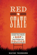 Red State: An Insider's Story of How the GOP Came to Dominate Texas Politics