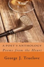 A Poet's Anthology: Poems from the Heart