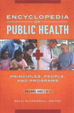 Encyclopedia of Public Health [2 volumes]: Principles, People, and Programs