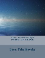 Leon Tchaikovsky's DYING ON STAGE