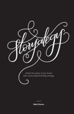 Storyategy: Unlock the power of your brand with a story based branding strategy