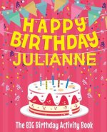 Happy Birthday Julianne - The Big Birthday Activity Book: (Personalized Children's Activity Book)