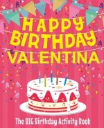 Happy Birthday Valentina - The Big Birthday Activity Book: (Personalized Children's Activity Book)