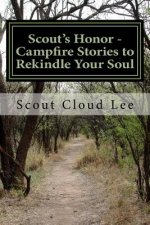 Scout's Honor: Campfire Stories to Rekindle Your Soul