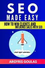 SEO Made Easy: How to Win Clients and Influence Sales with SEO