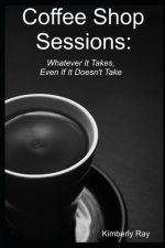 Coffee Shop Sessions: Whatever It Takes, Even If It Doesn't Take