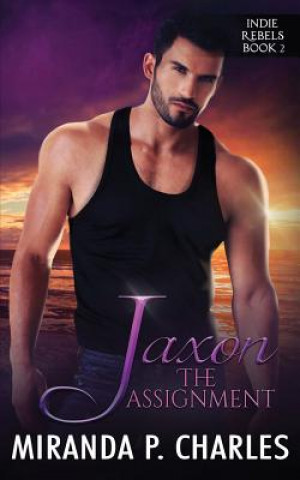 Jaxon: The Assignment (Indie Rebels Book 2)