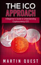 The ICO Approach: A Beginner's Guide to Understanding Cryptocurrency ICO