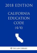 California Education Code (4/4) (2018 Edition)